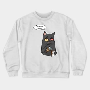 Fill me a cup of coffee Crewneck Sweatshirt